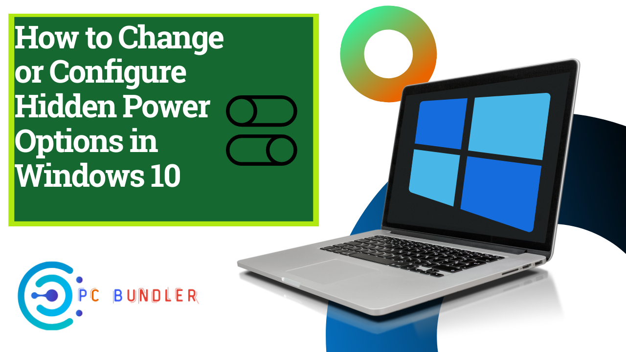 Change or configure hidden power options in windows 10