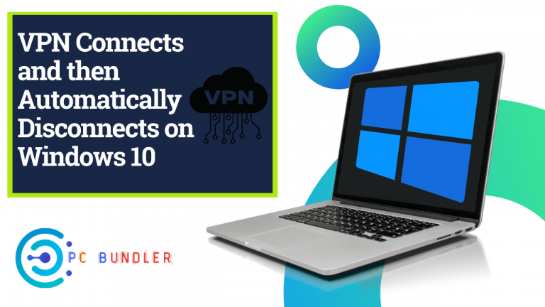 Vpn connects and then automatically disconnects on windows 10