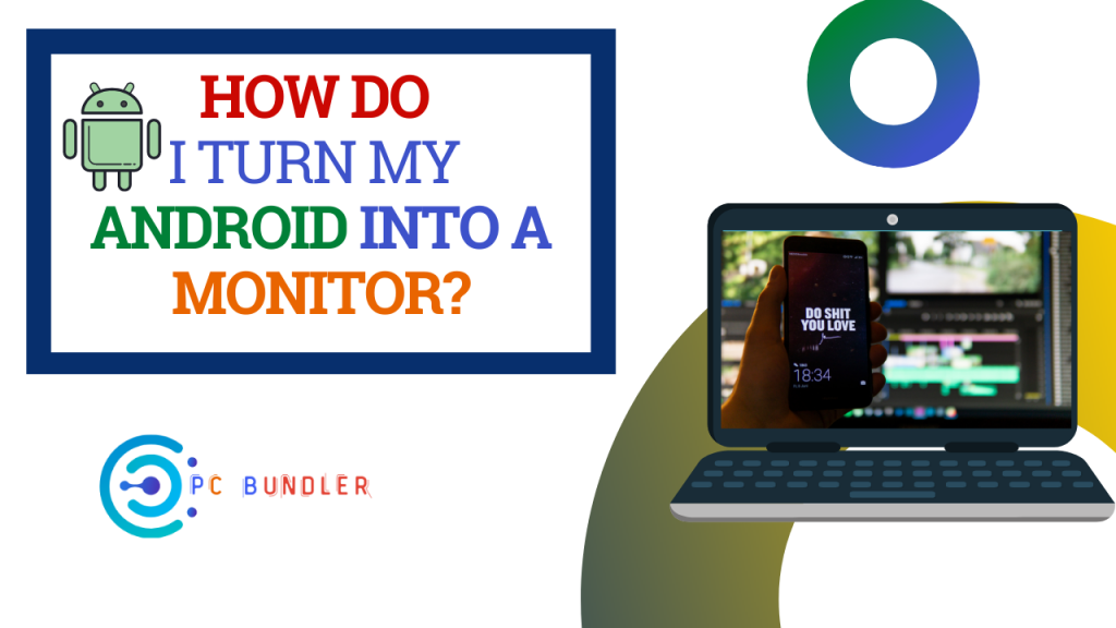 how-do-i-turn-my-android-into-a-monitor-5-ways-pcbundler