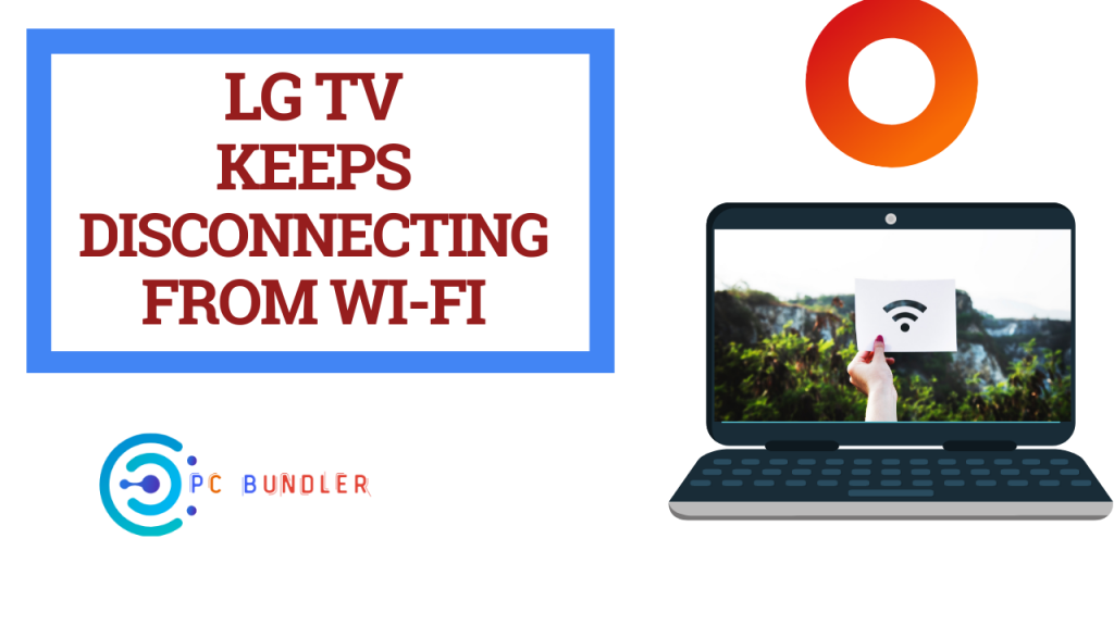LG TV Keeps Disconnecting From WiFi [5 Reasons] PcBundler
