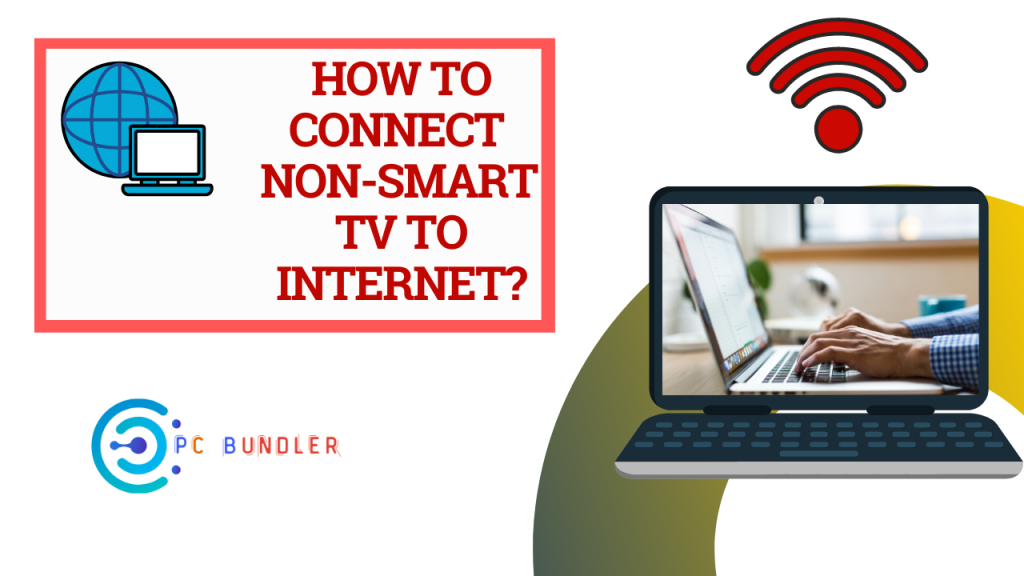 how-to-connect-non-smart-tv-to-internet-pcbundler