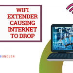 WiFi Extender Causing Internet to Drop